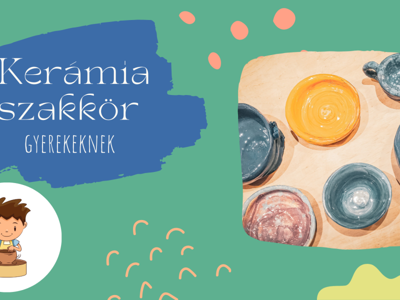  Kerámia szakkör gyerekeknek