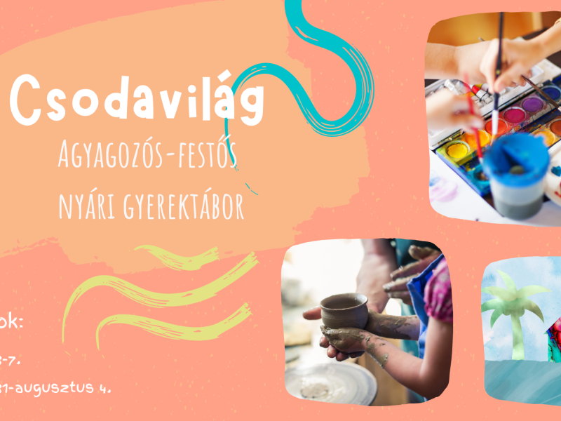  Csodavilág - Agyagozós-festős nyári gyerektábor
